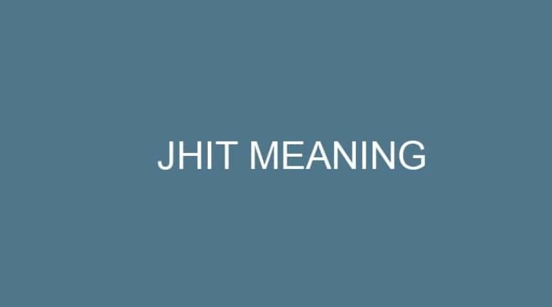 Jhit Meaning: Understanding the Term and Its Usage